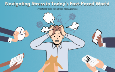 Navigating Stress in Today’s Fast-Paced World: Practical Tips for Stress Management