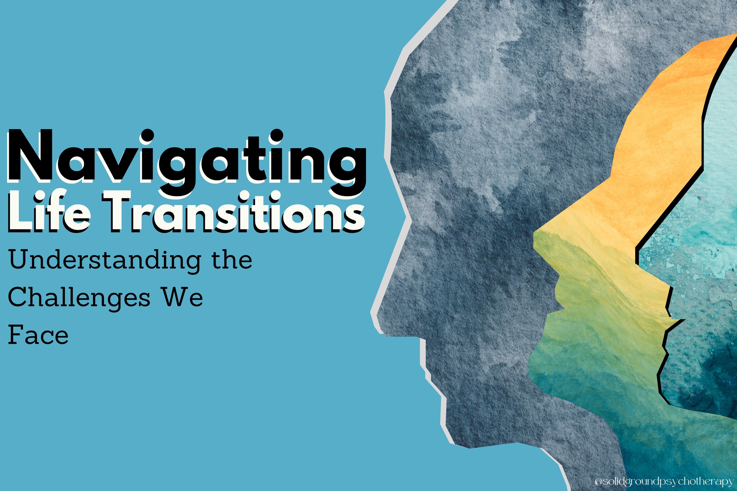 Navigating Life Transitions | Solid Ground Psychotherapy